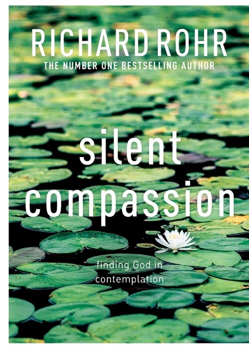 Silent Compassion : Finding God in Contemplation (Paperback)