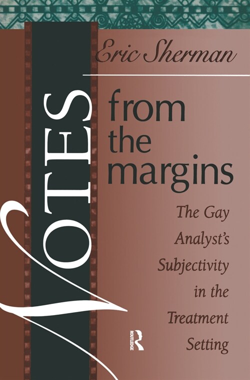 Notes from the Margins : The Gay Analysts Subjectivity in the Treatment Setting (Hardcover)