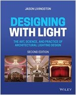 Designing with Light: The Art, Science, and Practice of Architectural Lighting Design (Paperback, 2)