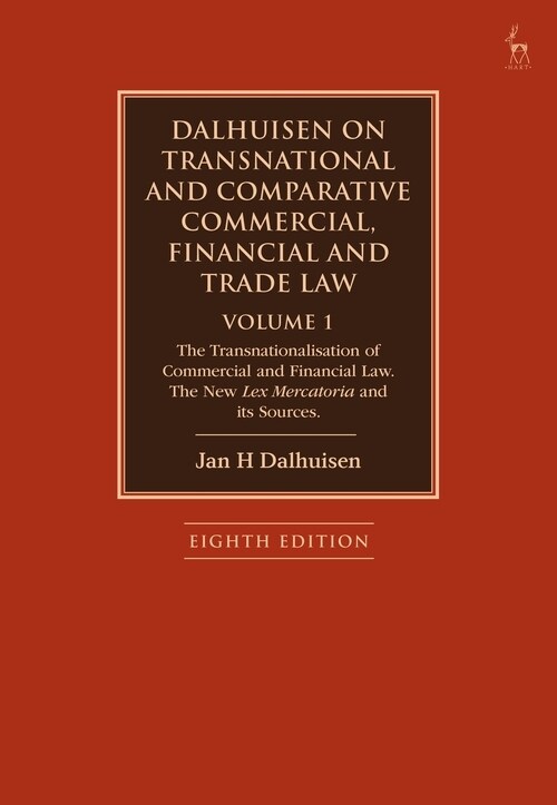 Dalhuisen on Transnational and Comparative Commercial, Financial and Trade Law Volume 1 : The Transnationalisation of Commercial and Financial Law. Th (Hardcover)