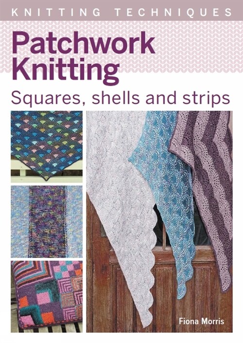 Patchwork Knitting : Squares, shells and strips (Paperback)