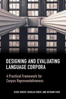 Designing and Evaluating Language Corpora : A Practical Framework for Corpus Representativeness (Paperback, New ed)