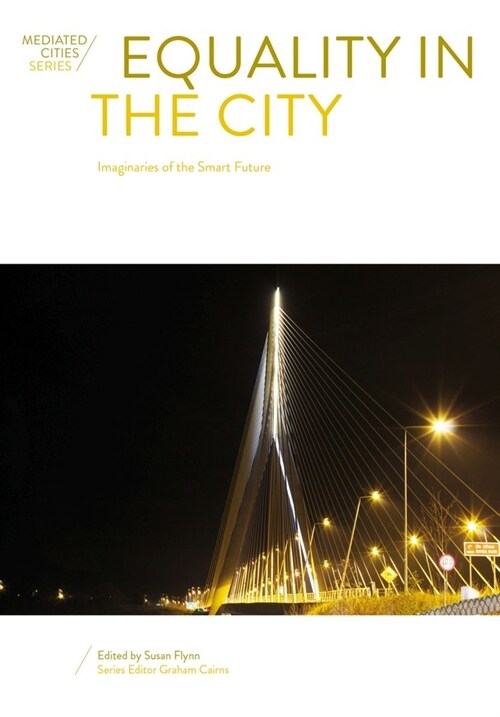 Equality in the City : Imaginaries of the Smart Future (Hardcover, New ed)