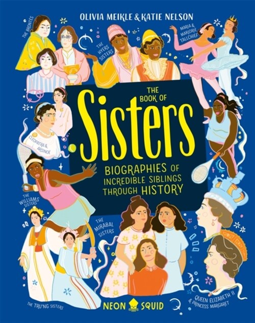 The Book of Sisters : Biographies of Incredible Siblings Through History (Hardcover)