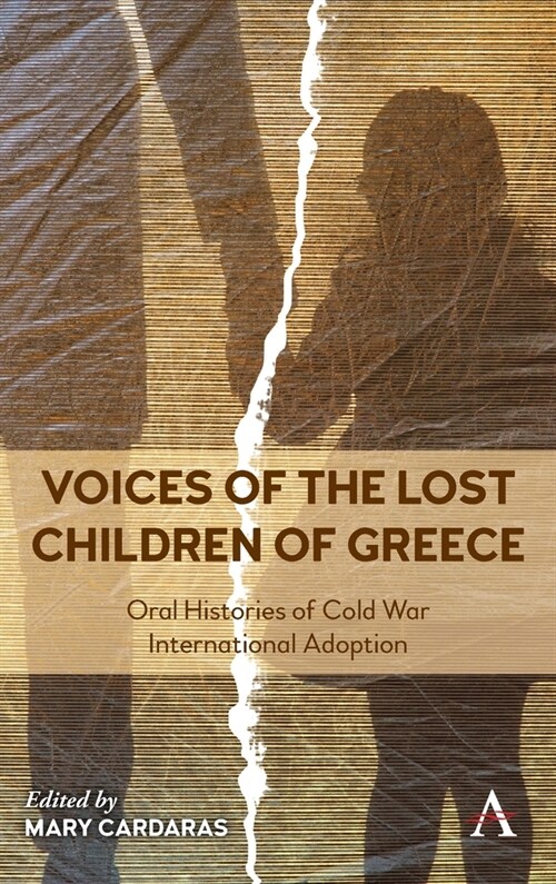 Voices of the Lost Children of Greece : Oral Histories of Cold War International Adoption (Hardcover)