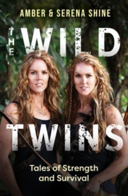 The Wild Twins: Tales of Strength and Survival (Paperback)
