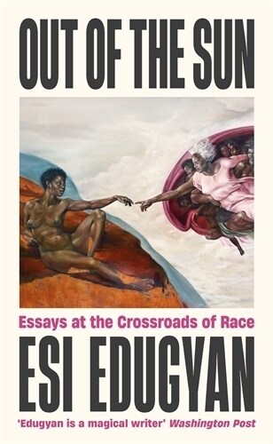 Out of The Sun : Essays at the Crossroads of Race (Hardcover, Main)