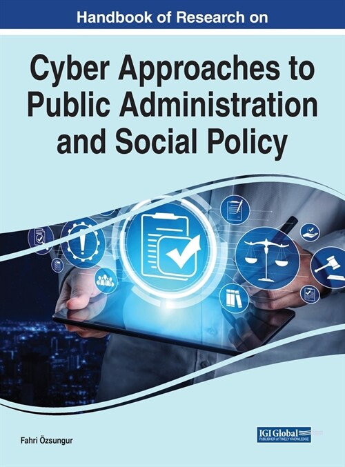 Handbook of Research on Cyber Approaches to Public Administration and Social Policy (Hardcover)