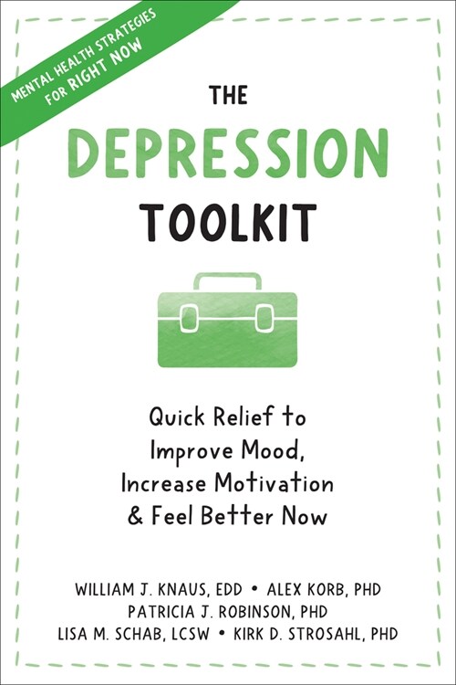 The Depression Toolkit: Quick Relief to Improve Mood, Increase Motivation, and Feel Better Now (Paperback)