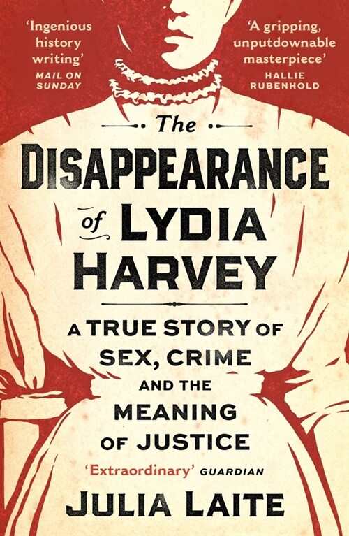 The Disappearance of Lydia Harvey : WINNER OF THE CWA GOLD DAGGER FOR NON-FICTION: A true story of sex, crime and the meaning of justice (Paperback, Main)