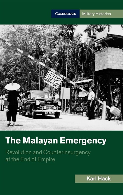 The Malayan Emergency : Revolution and Counterinsurgency at the End of Empire (Hardcover)