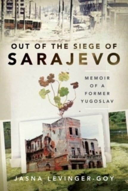 Out of the Siege of Sarajevo : Memoirs of a Former Yugoslav (Hardcover)