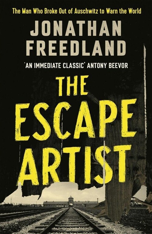 The Escape Artist : The Man Who Broke Out of Auschwitz to Warn the World (Paperback)
