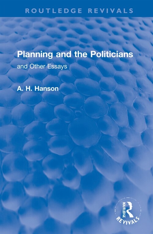 Planning and the Politicians : and Other Essays (Hardcover)