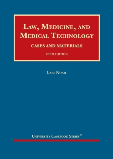Law, Medicine, and Medical Technology : Cases and Materials (Hardcover, 5 Revised edition)