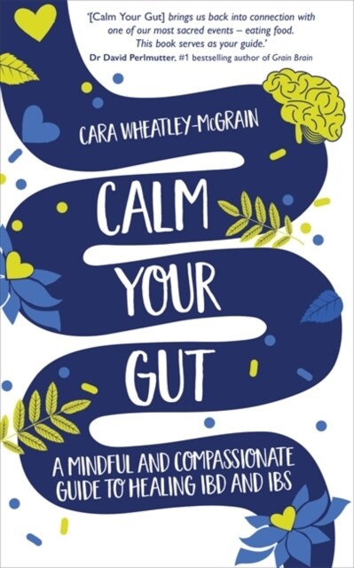 Calm Your Gut : A Mindful and Compassionate Guide to Healing IBD and IBS (Paperback)