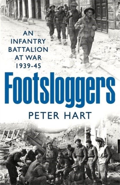 Footsloggers : An Infantry Battalion at War, 1939-45 (Paperback, Main)