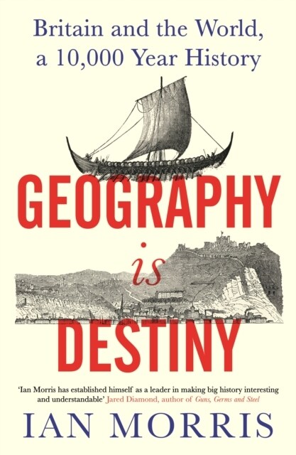 Geography Is Destiny : Britain and the World, a 10,000 Year History (Hardcover, Main)