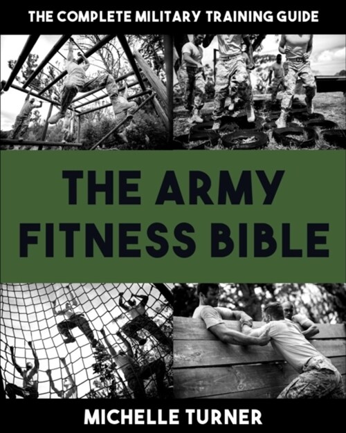 The Army Fitness Bible: The Complete Military Training Guide (Paperback)