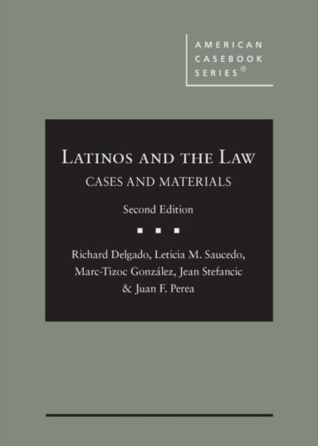 Latinos and the Law : Cases and Materials (Hardcover, 2 Revised edition)