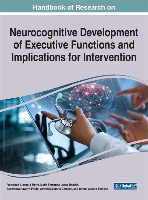 Handbook of Research on Neurocognitive Development of Executive Functions and Implications for Intervention (Hardcover)