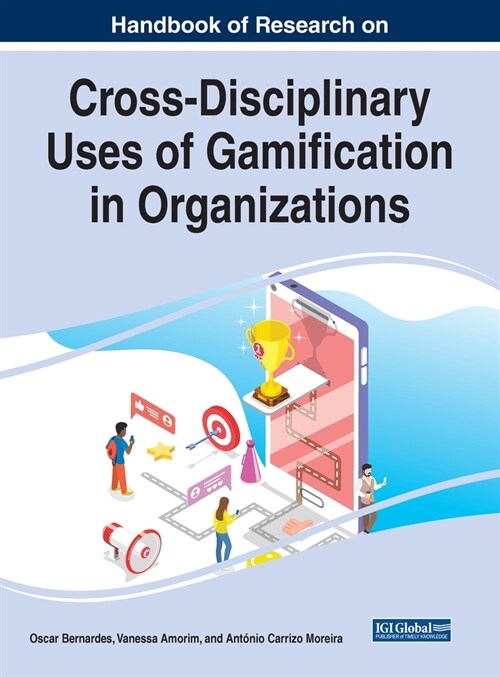 Handbook of Research on Cross-Disciplinary Uses of Gamification in Organizations (Hardcover)