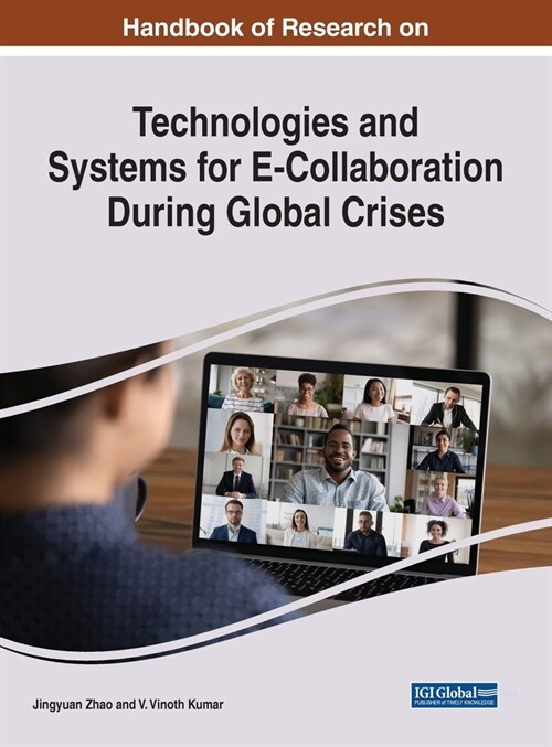 Handbook of Research on Technologies and Systems for E-Collaboration During Global Crises (Hardcover)