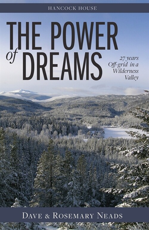 The Power of Dreams: 27 Years Off-Grid in a Wilderness Valley (Paperback)