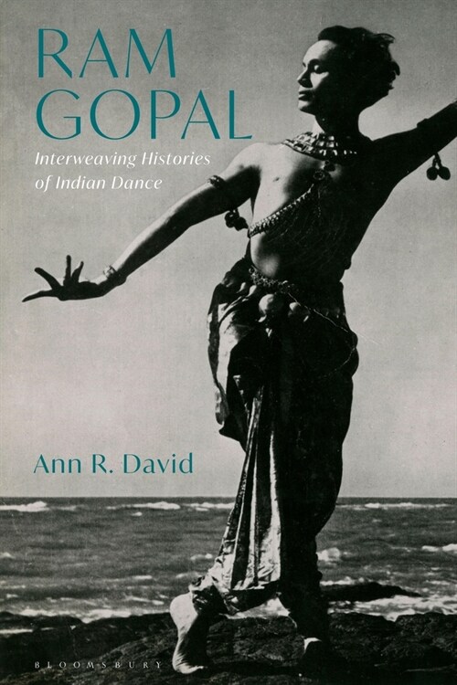 Ram Gopal : Interweaving Histories of Indian Dance (Hardcover)