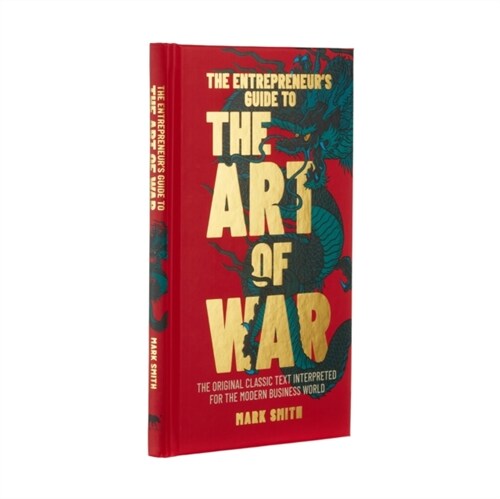 The Entrepreneurs Guide to the Art of War : The Original Classic Text Interpreted for the Modern Business World (Hardcover)