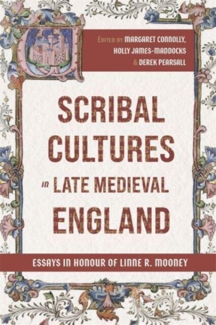 Scribal Cultures in Late Medieval England : Essays in Honour of Linne R. Mooney (Hardcover)