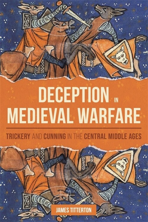 Deception in Medieval Warfare : Trickery and Cunning in the Central Middle Ages (Hardcover)