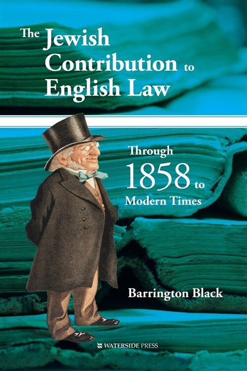 The Jewish Contribution to English Law : Through 1858 to Modern Times (Paperback)