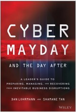 Cyber Mayday and the Day After: A Leader's Guide to Preparing, Managing, and Recovering from Inevitable Business Disruptions (Hardcover)