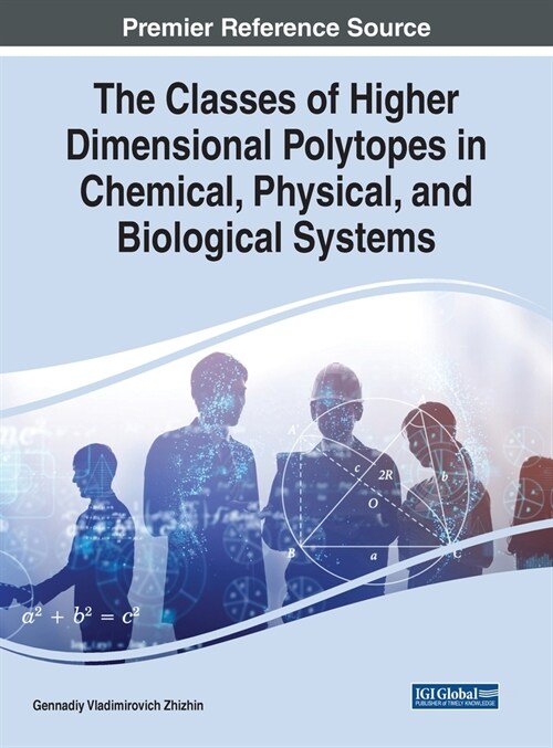 The Classes of Higher Dimensional Polytopes in Chemical, Physical, and Biological Systems (Hardcover)