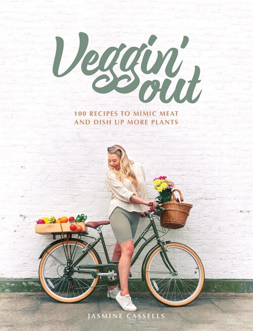 Veggin Out : 100 recipes to mimic meat and dish up more plants (Paperback)