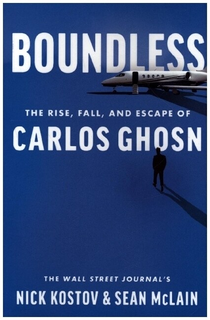 Boundless: The Rise, Fall, and Escape of Carlos Ghosn (Hardcover)