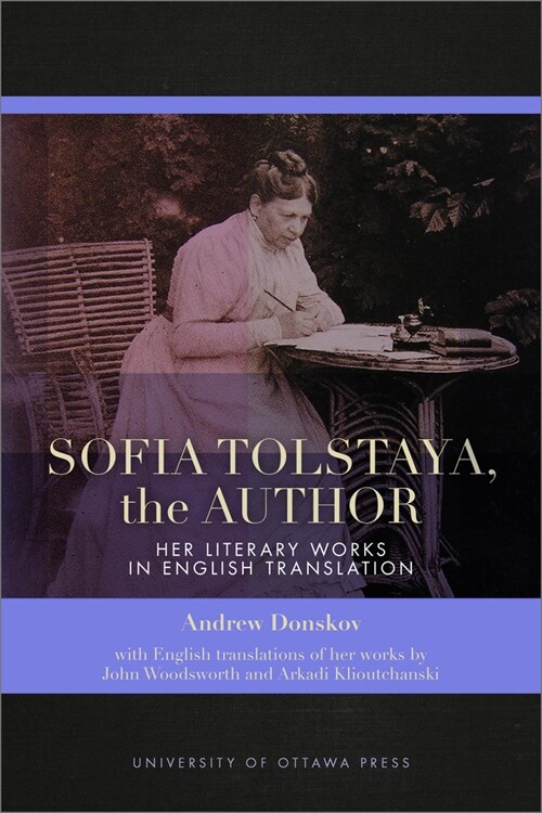 Sofia Tolstaya, the Author: Her Literary Works in English Translation (Paperback)