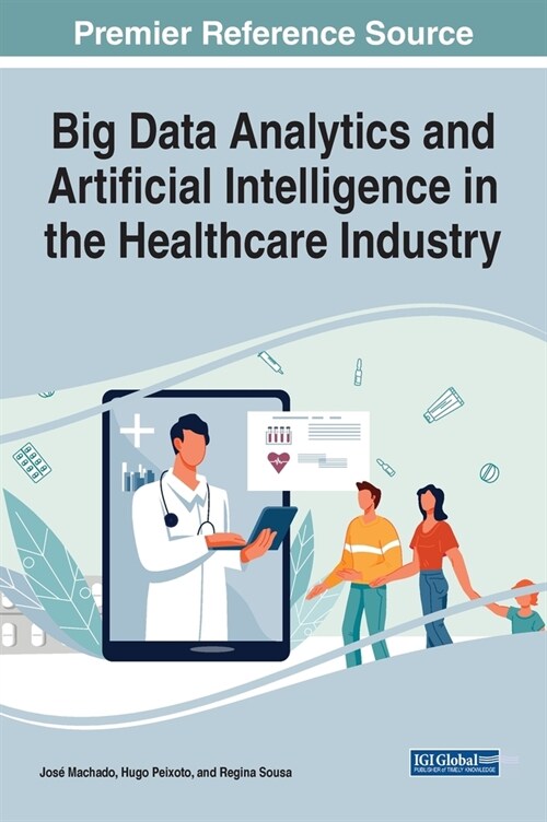 Big Data Analytics and Artificial Intelligence in the Healthcare Industry (Hardcover)
