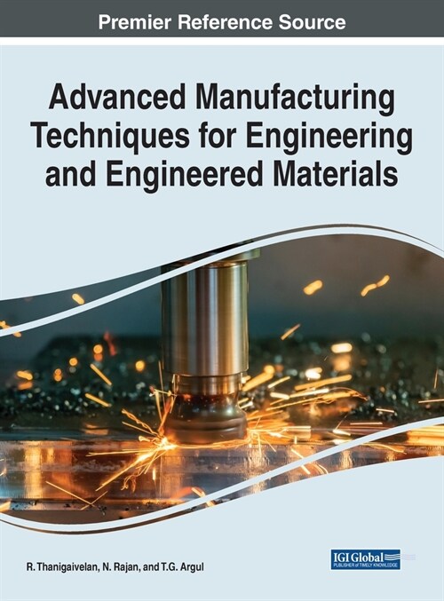 Advanced Manufacturing Techniques for Engineering and Engineered Materials (Hardcover)