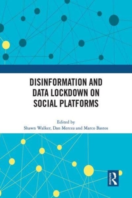 Disinformation and Data Lockdown on Social Platforms (Hardcover)