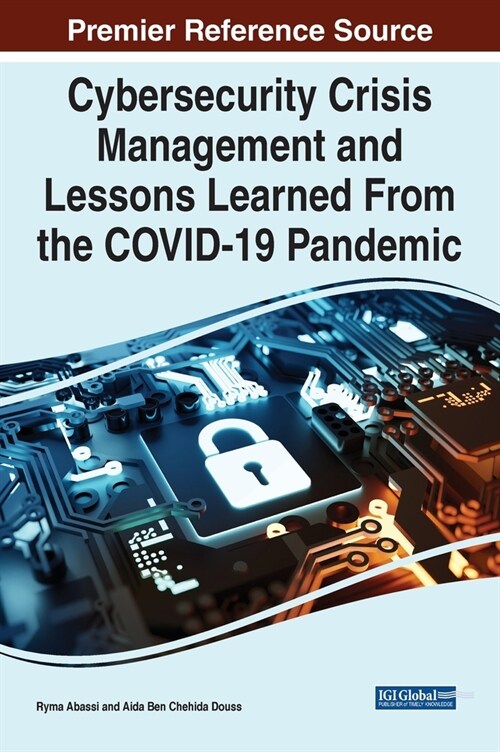 Cybersecurity Crisis Management and Lessons Learned From the COVID-19 Pandemic (Hardcover)