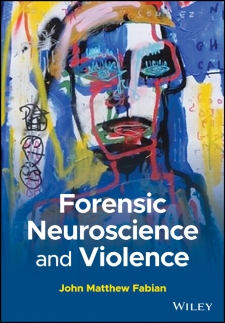 Violence Risk in Criminal Offender Populations: A Forensic Psychological and Neuropsychological Perspective (Paperback)