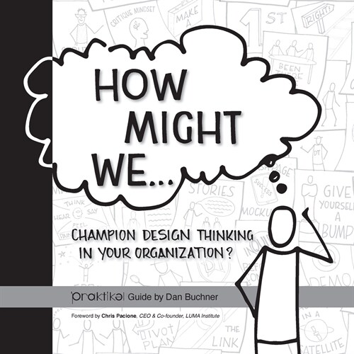 How Might We Champion Design Thinking in Your Organization?: A PRAKTIKEL Guide (Paperback)
