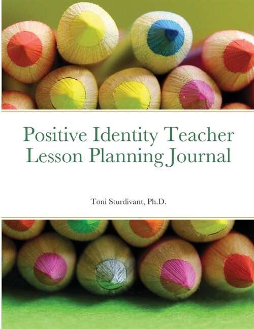 Positive Identity Teacher Lesson Planning Journal (Paperback)