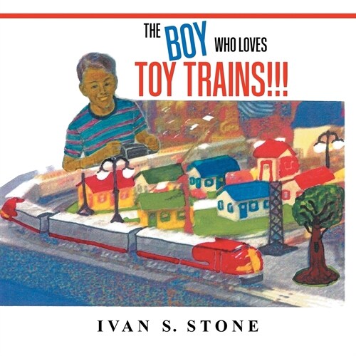 THE BOY WHO LOVES TOY TRAINS (Paperback)