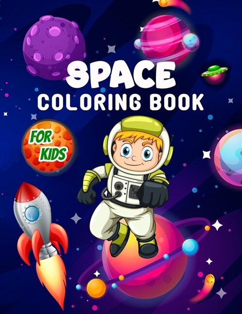 Space Coloring Book for Kids: Perfect Space Activity Book for Kids, Boys and Girls, Great Space Gifts for Children and Toddlers who love to dive int (Paperback)