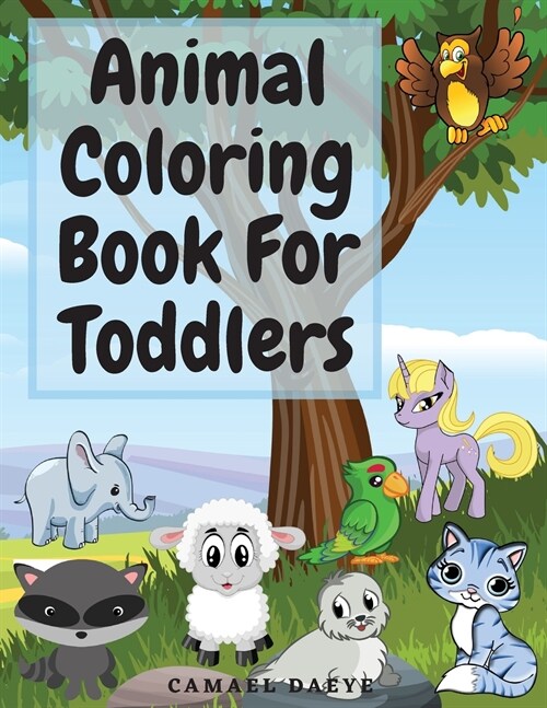 Animal Coloring Book For Toddlers: Beautiful Coloring Book For Kids With Sea Creatures, Farm Animals, Birds and More Animal Coloring Pages For Childre (Paperback)