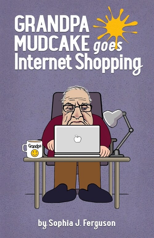 Grandpa Mudcake Goes Internet Shopping: Funny Picture Books for 3-7 Year Olds (Paperback)