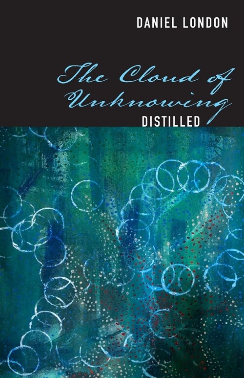 The Cloud of Unknowing Distilled (Paperback)